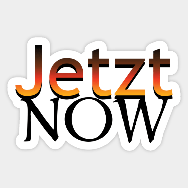 Jetzt-Now in German Sticker by PandLCreations